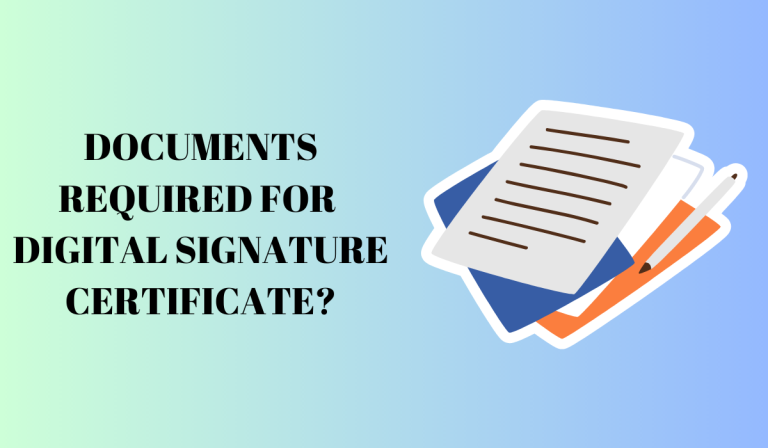 DOCUMENTS REQUIRED FOR DIGITAL SIGNATURE CERTIFICATE?
